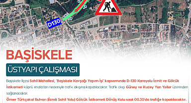 Dikkat D-130 Karayolu trafik akışına kapatılacak !