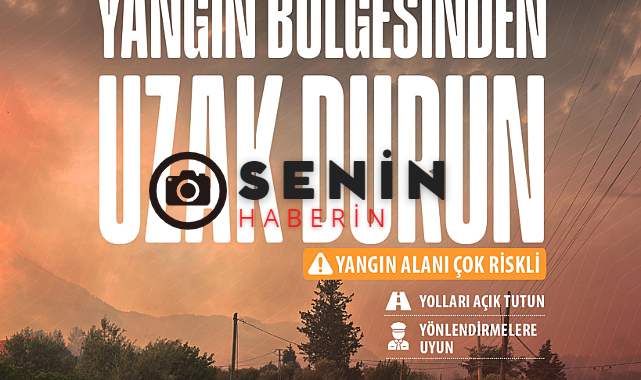Tarım ve Orman Bakalığı Vatandaşlara Yangın Bölgesinden Uzak Durun