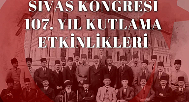 4 Eylül Sivas Kongresi’nin 107. Yıl Dönümü Etkinlikleri Başlıyor